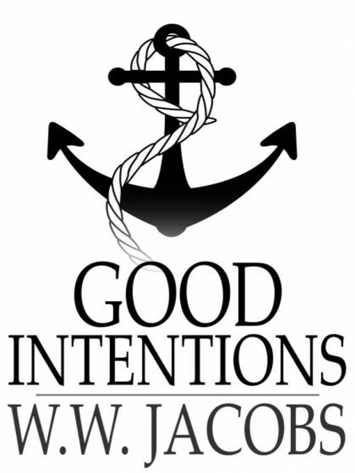 Title details for Good Intentions by W. W. Jacobs - Wait list